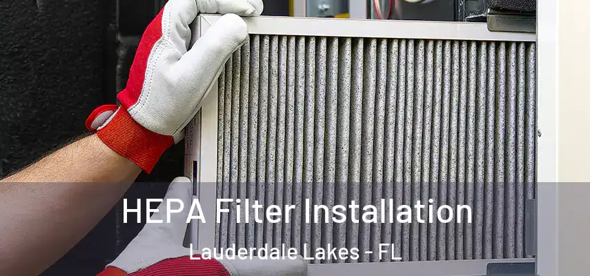 HEPA Filter Installation Lauderdale Lakes - FL